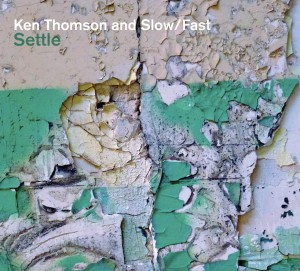 Ken Thomson and Slow/Fast: Settle
