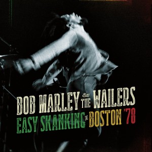 Bob Marley & The Wailers: Easy Skanking in Boston ’78