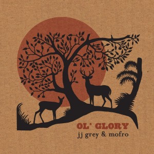 JJ Grey and Mofro: Ol’ Glory