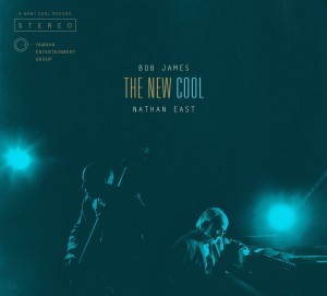 Bob James & Nathan East: The New Cool
