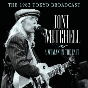 Joni Mitchell: A Woman in the East