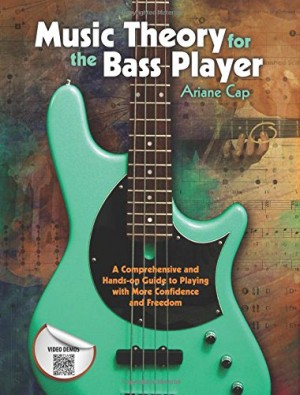 Music Theory for the Bass Player: A Comprehensive and Hands-on Guide to Playing with More Confidence and Freedom
