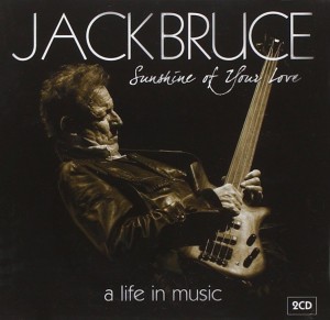 Jack Bruce: Sunshine of Your Love: A Life in Music