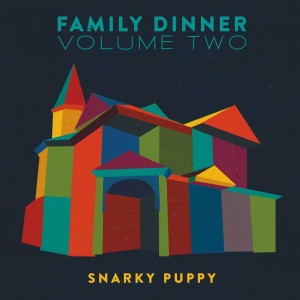 Snarky Puppy: Family Dinner, Vol. 2