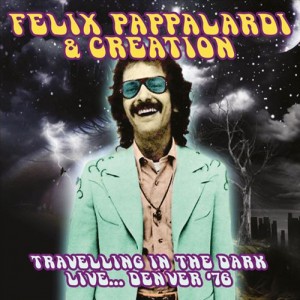 Felix Pappalardi & Creation: Travelling in the Dark: Live… Denver, ’76