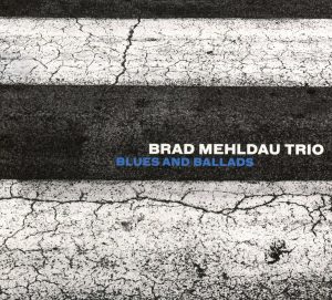Brad Mehldau Trio: Blues and Ballads