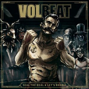 Volbeat: Seal the Deal & Let’s Boogie