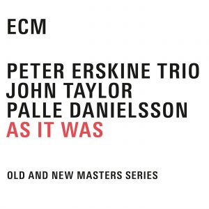 Peter Erskine Trio: As It Was