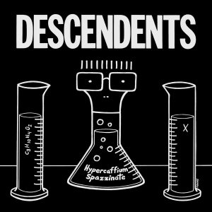 The Descendents: Hypercaffium Spazzinate