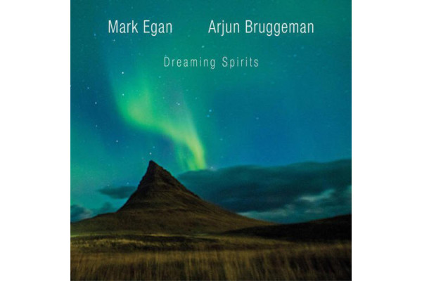 Mark Egan and Arjun Bruggeman Release “Dreaming Spirits”