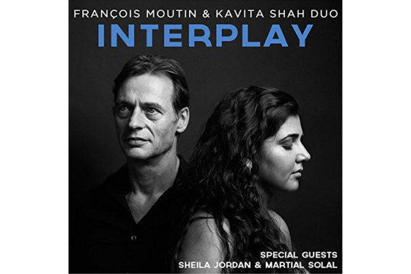 François Moutin and Kavita Shah Team Up for “Interplay”
