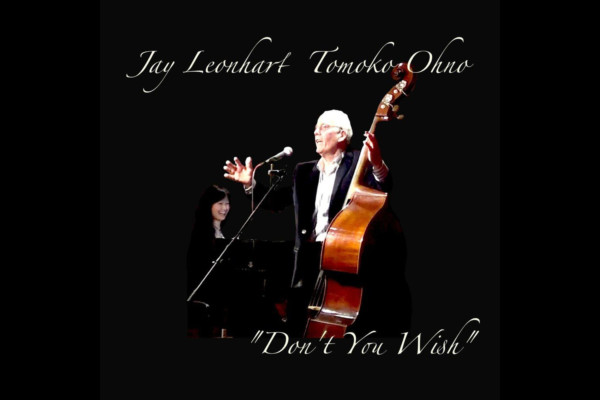 Jay Leonhart Releases “Don’t You Wish” with Tomoko Ohno