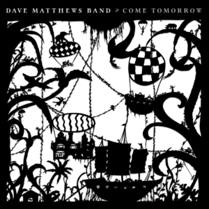 Dave Matthews Band: Come Tomorrow