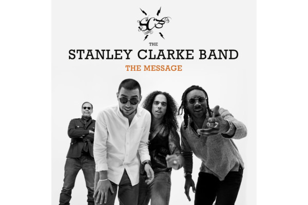 The Stanley Clarke Band Releases “The Message”