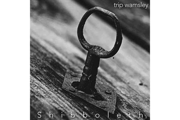 Trip Wamsley Releases “Shibboleth”