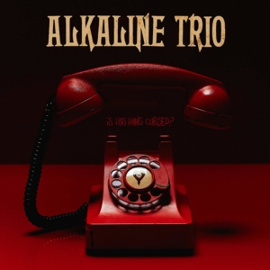 Alkaline Trio: Is This Thing Cursed?