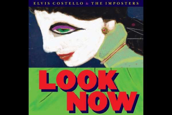 Elvis Costello and the Imposters Release “Look Now”