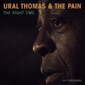 Ural Thomas & The Pain: The Right Time