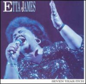 Etta James: Seven Year Itch