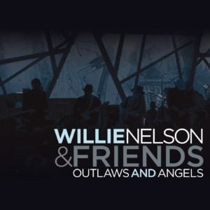 Willie Nelson: Outlaws and Angels