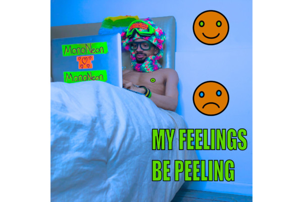 MonoNeon Releases “My Feelings Be Peeling”