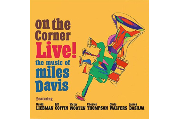 David Liebman Releases “On The Corner Live: The Music Of Miles Davis” with Victor Wooten