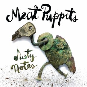 The Meat Puppets: Dusty Notes