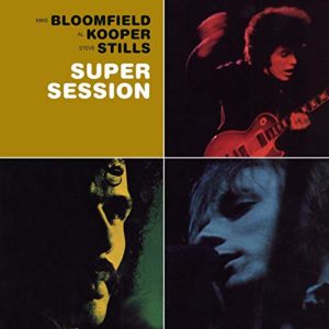 Bloomfield, Kooper, & Stills: Super Session