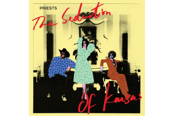Priests Releases “The Seduction of Kansas”