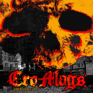 Cro-Mags: Don't Give In
