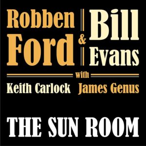 Robben Ford and Bill Evans: The Sun Room