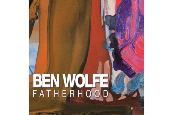 Ben Wolfe Releases “Fatherhood”