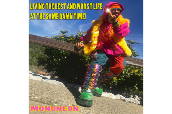 MonoNeon Releases “Living The Best And Worst Life At The Same Damn Time!”