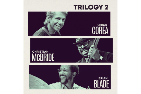 Chick Corea, Brian Blade, and Christian McBride Release “Trilogy 2”