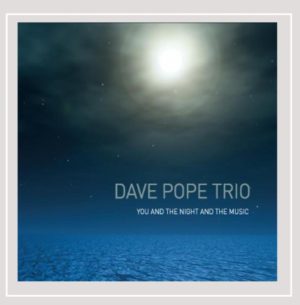The Dave Pope Trio: You and the Night and the Music