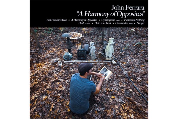 John Ferrara Releases Solo Debut Album, “A Harmony of Opposites”