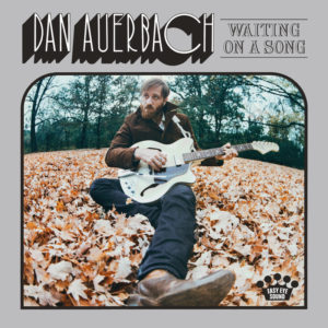 Dan Auerbach: Waiting On A Song