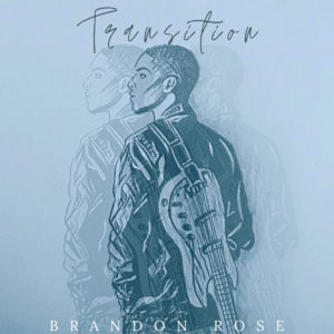 Brandon Rose: Transition