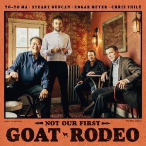 Yo-Yo Ma, Stuart Duncan, Edgar Meyer & Chris Thile: Not Our First Goat Rodeo