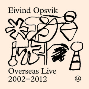 Eivind Opsvik: Overseas Live 2002-2012