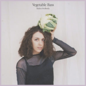 Helen Svoboda: Vegetable Bass