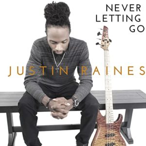 Justin Raines: Never Letting Go