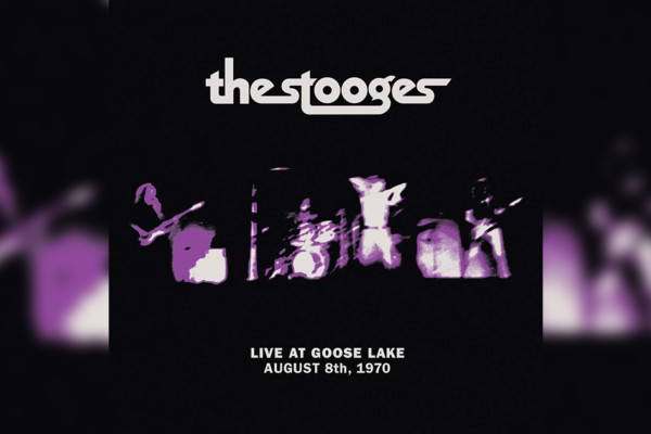 The Stooges’ “Live At Goose Lake: August 8, 1970” Now Available