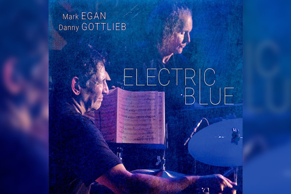 Mark Egan and Danny Gottlieb Release “Electric Blue”
