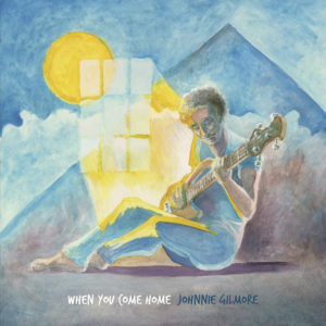 Johnnie Gilmore: When You Come Home