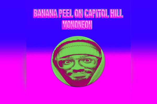 Mononeon Releases “Banana Peel on Capitol Hill”