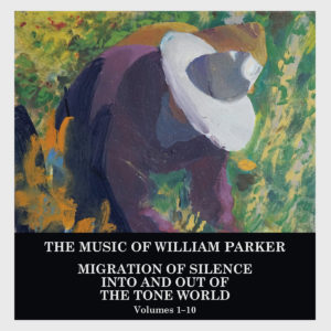 William Parker: Migration of Silence Into and Out of the Tone World (Volumes 1–10)