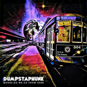 Dumpstaphunk: Where Do We Go From Here