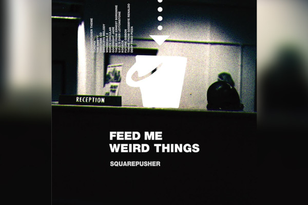 Squarepusher Reissues Debut Album, “Feed Me Weird Things”