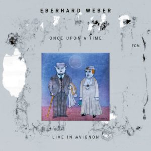Eberhard Weber: Once Upon a Time - Live in Avignon